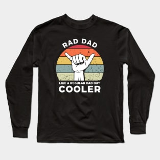 Rad Dad Like a Regular Dad But Cooler Long Sleeve T-Shirt